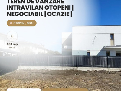  Teren de vanzare intravilan Otopeni | negociabil | ocazie | 