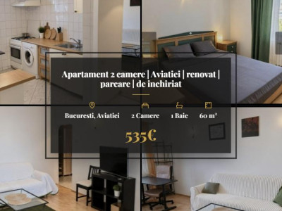 Apartament 2 camere | Aviatiei | renovat | parcare